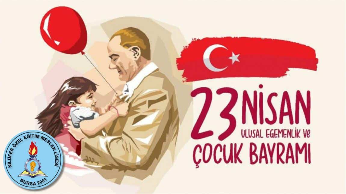 23 Nisan Ulusal Egemenlik ve Çocuk Bayramı Kutlu Olsun.
